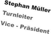 Stephan Müller Turnleiter Vice - Präsident